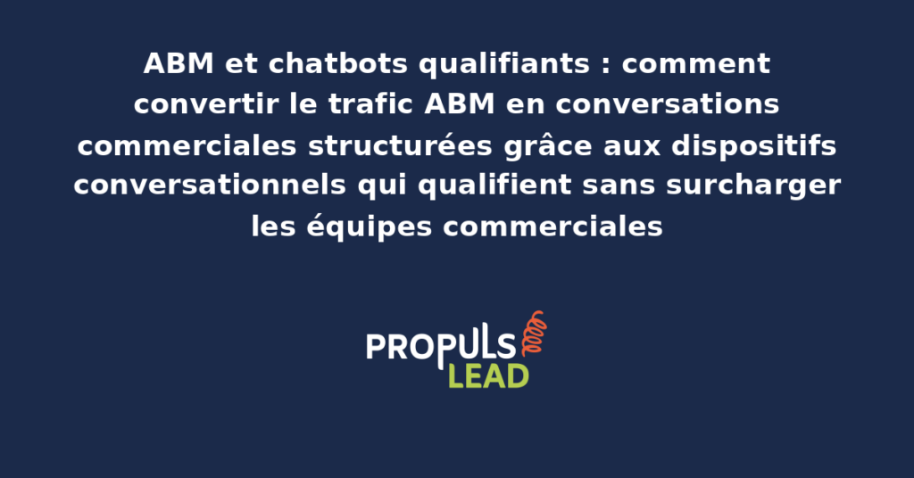 Interface de chatbot qualifiant déployé sur le site web d'une PME B2B avec scénarios de qualification, identification des comptes cibles et routage vers les commerciaux