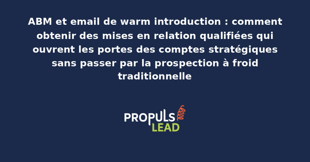 Schéma d'un email de warm introduction ABM avec parrain, prospect cible et message structuré pour obtenir une mise en relation qualifiée