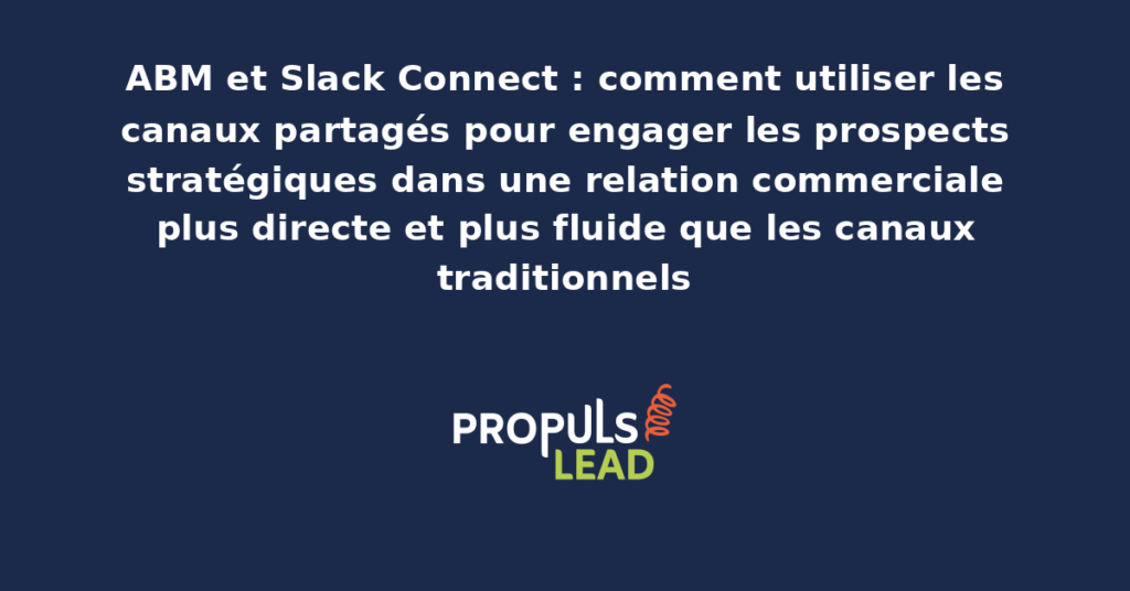 Interface Slack Connect présentant un canal partagé entre une organisation commerciale et un prospect stratégique avec conversations structurées et collaboration en temps réel