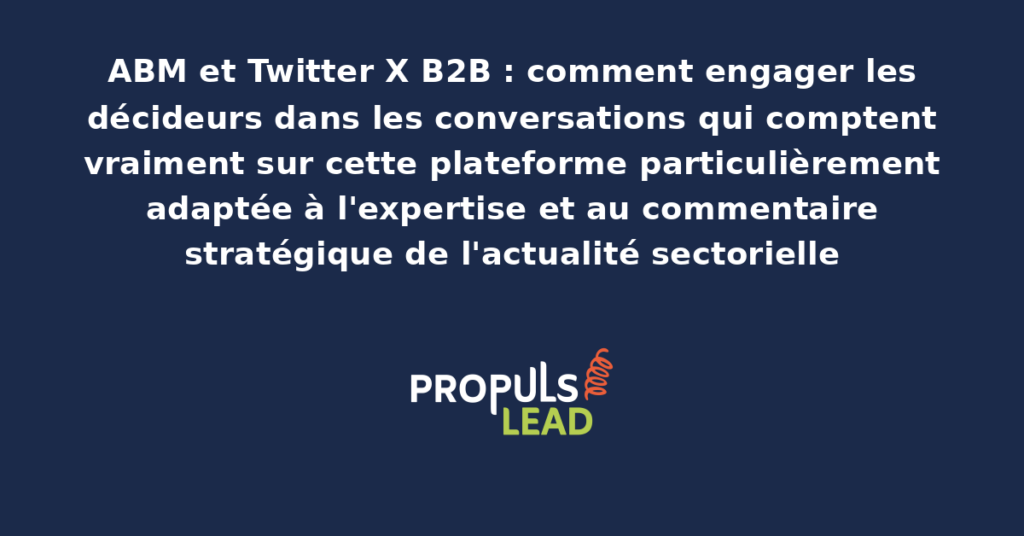 Interface Twitter X présentant des conversations B2B entre dirigeants et décideurs autour de sujets sectoriels stratégiques avec engagements et commentaires démontrant la dynamique de la plateforme