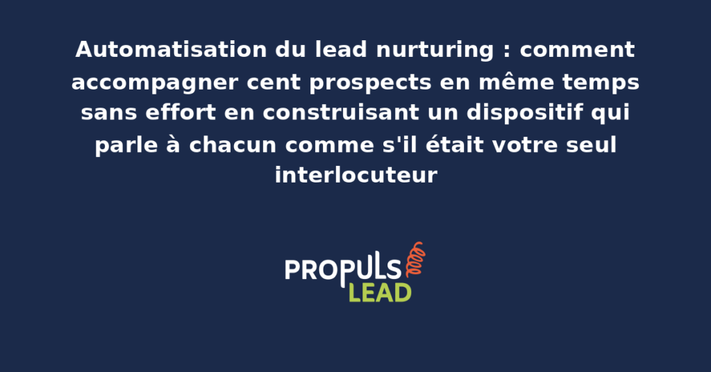 Diagramme d'un dispositif de lead nurturing automatisé orchestrant des séquences personnalisées pour cent prospects en parallèle