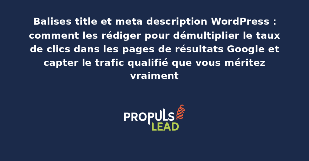 Page de résultats Google présentant plusieurs annonces avec balises title et meta description bien rédigées qui captent l'attention des utilisateurs et démultiplient leur taux de clic vers le site