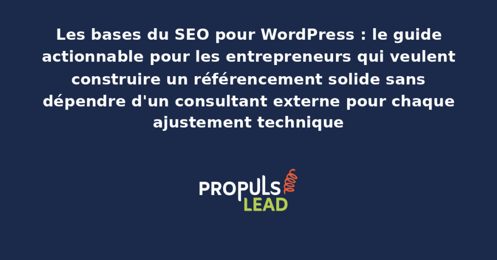 Tableau de bord SEO pour WordPress avec configuration des paramètres essentiels, plugins recommandés, structure URL optimisée et indicateurs de performance technique du site