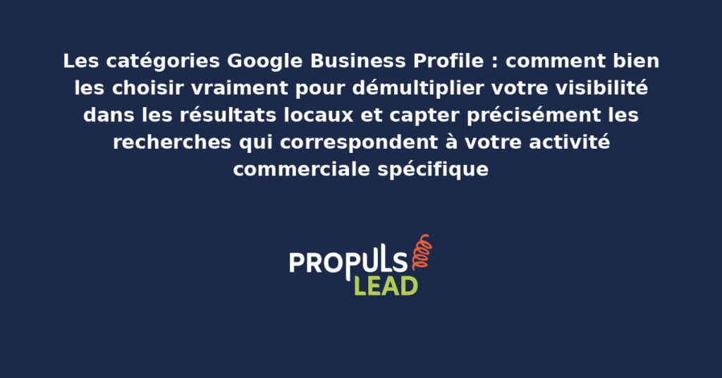 Interface Google Business Profile présentant la sélection des catégories principales et secondaires d'un établissement avec recommandations algorithmiques pour démultiplier la visibilité locale