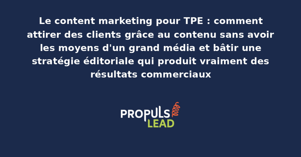Schéma d'une stratégie de content marketing adaptée aux TPE avec piliers thématiques, formats accessibles et indicateurs de conversion mesurables par étape du parcours client