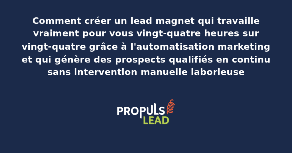 Lead magnet professionnel sous forme de guide téléchargeable avec workflow d'automatisation marketing connecté qui génère des prospects qualifiés en continu sans intervention humaine