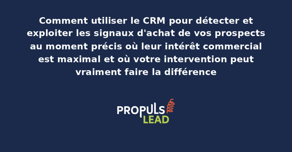 Tableau de bord CRM présentant la détection automatique des signaux d'achat des prospects avec scoring comportemental ouvertures email visites pages produit téléchargements et alertes commerciales
