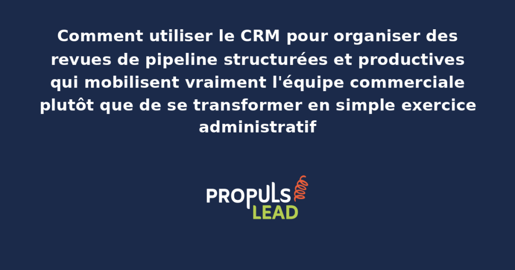 Réunion de revue de pipeline avec affichage du tableau CRM partagé, deals priorisés par montant et par étape, et discussion structurée autour des opportunités stratégiques