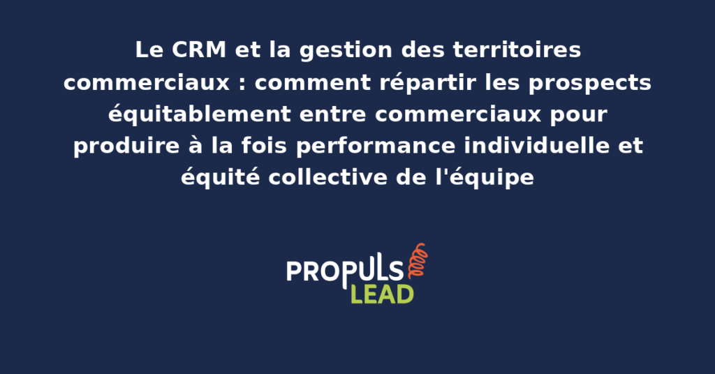 Carte interactive d'attribution territoriale dans un CRM avec zones géographiques par commercial, équilibrage du potentiel commercial et indicateurs de performance par territoire