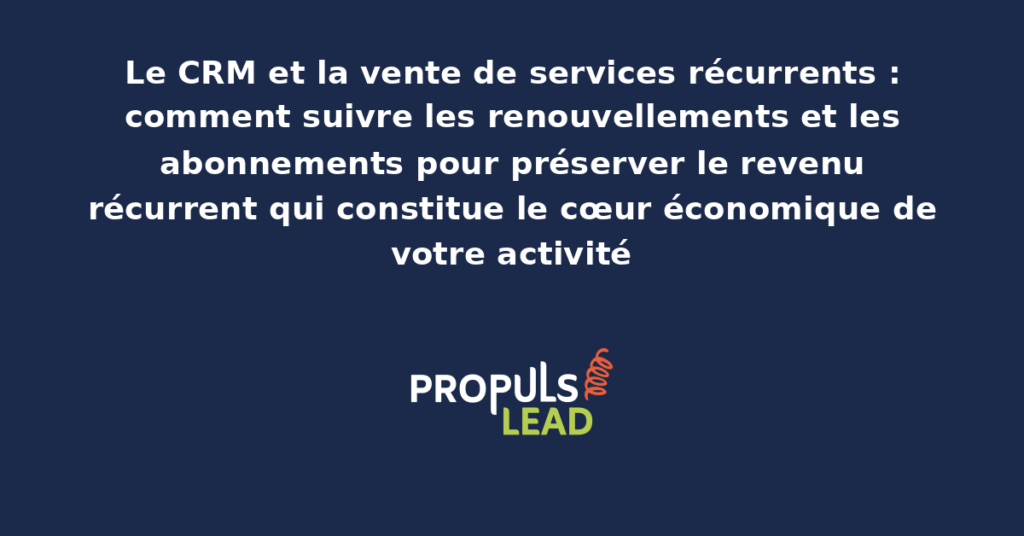 Tableau de bord CRM dédié aux abonnements et renouvellements avec échéances à venir, statut de chaque contrat et indicateurs de risque de non-renouvellement par client
