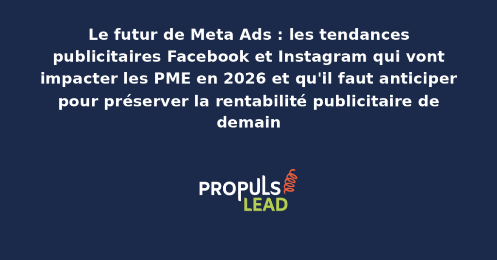 Schéma prospectif présentant les principales évolutions attendues de Meta Ads en 2026 avec impact estimé sur les PME et stratégies d'adaptation recommandées par tendance identifiée