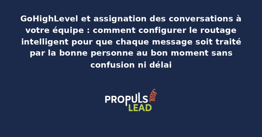 Interface de configuration des règles d'assignation des conversations dans GoHighLevel avec paramétrage du routage intelligent vers les commerciaux disponibles selon les critères définis