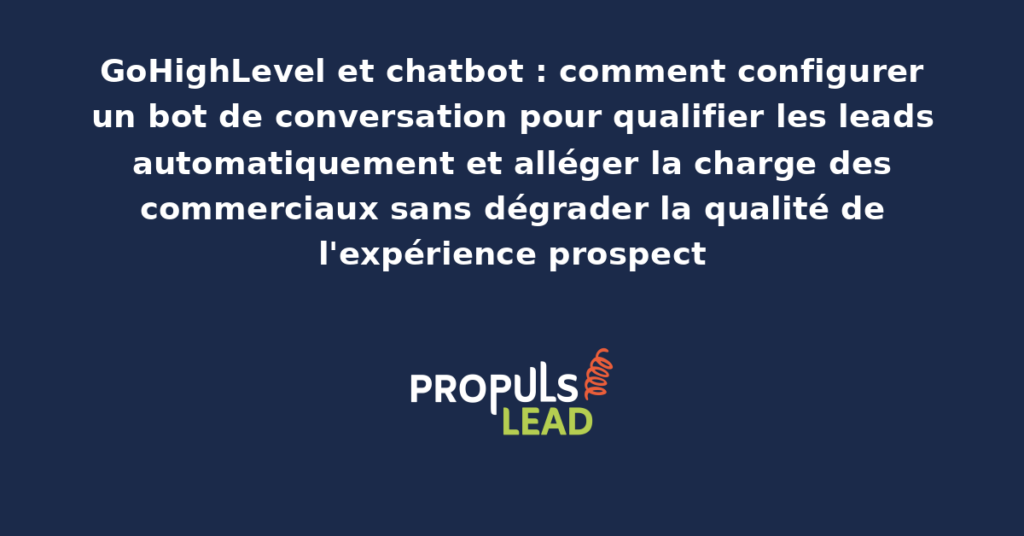 Interface de configuration d'un chatbot dans GoHighLevel avec scénarios conversationnels, règles de qualification automatique des leads et routage vers les commerciaux pertinents