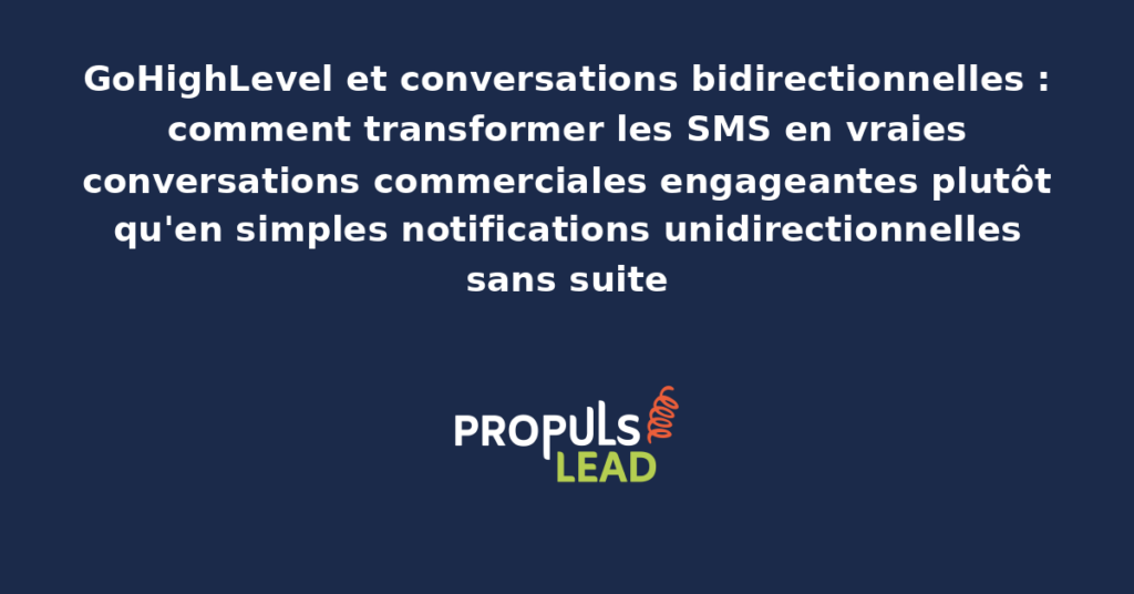 Interface GoHighLevel affichant une conversation SMS bidirectionnelle entre commercial et prospect avec historique structuré, contexte commercial et indicateurs de progression du deal