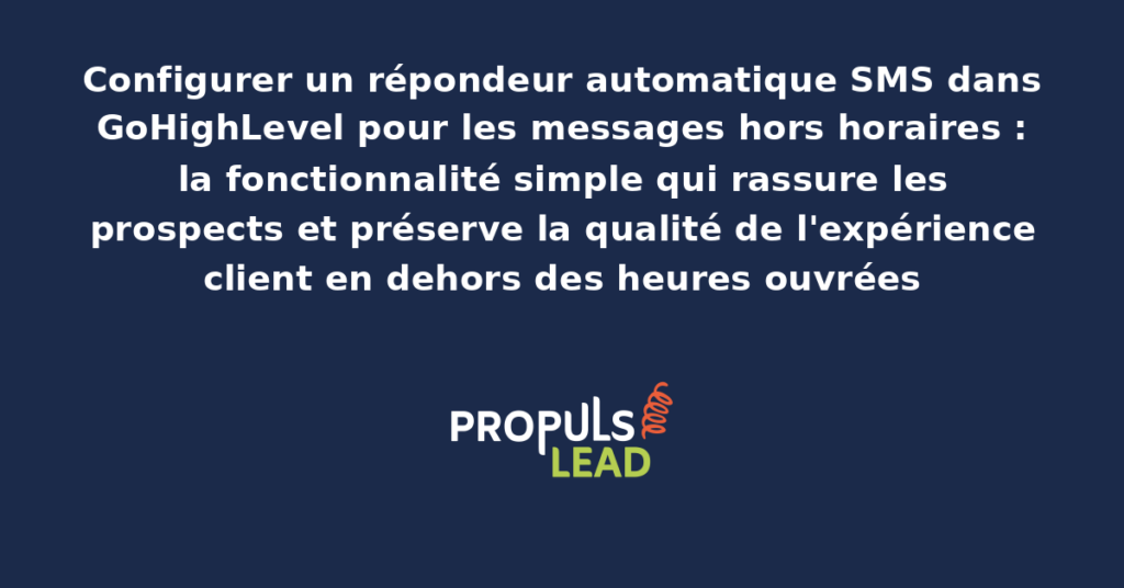 Interface GoHighLevel affichant la configuration d'un répondeur automatique SMS avec message personnalisé, plages horaires d'activation et historique des messages reçus