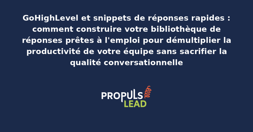 Interface de gestion des snippets de réponses rapides dans GoHighLevel avec catégorisation par sujet et raccourcis clavier pour insertion immédiate dans les conversations clients