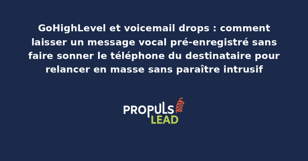 Interface GoHighLevel affichant la configuration d'un voicemail drop avec choix du message audio pré-enregistré, sélection de la liste de contacts cibles et planification d'envoi