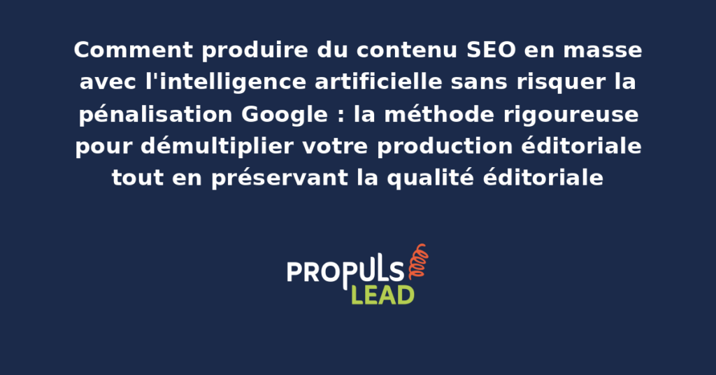 Workflow de production de contenu SEO avec intelligence artificielle présentant les étapes de génération, révision humaine, vérification factuelle et publication pour éviter la pénalisation Google