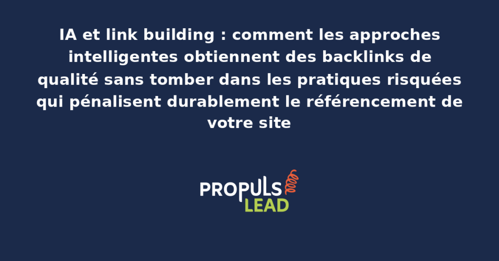 Tableau de bord d'un outil IA d'analyse de backlinks affichant une cartographie des liens entrants par autorité, qualité éditoriale, profil thématique et opportunités de prospection ciblée