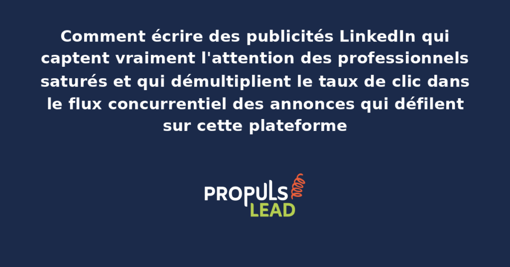 Exemple de publicité LinkedIn vraiment performante avec accroche captivante visuel professionnel et appel à l'action clair pour démultiplier le taux d'engagement des décideurs B2B