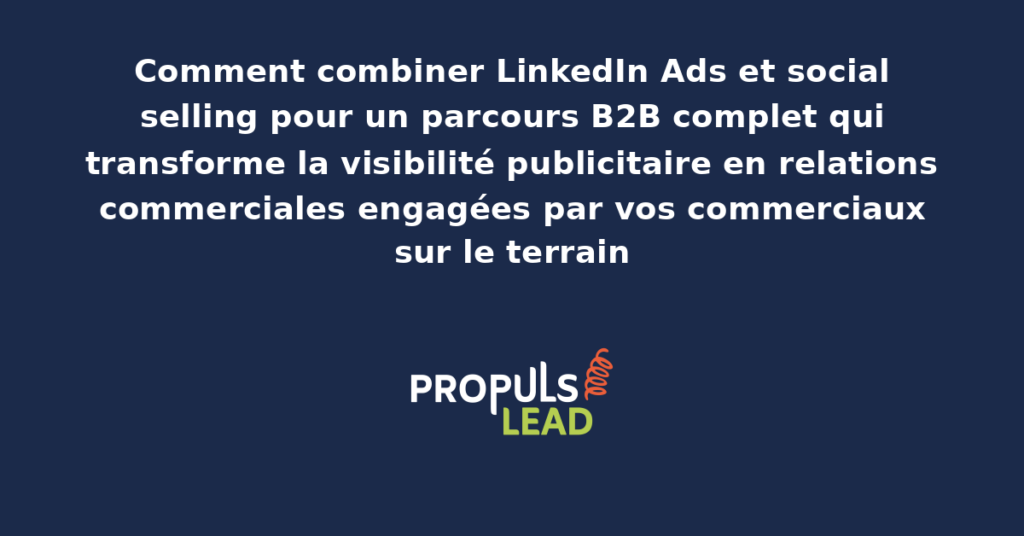 Schéma combinant LinkedIn Ads et social selling avec une coordination entre publicité ciblée et conversation directe par les commerciaux