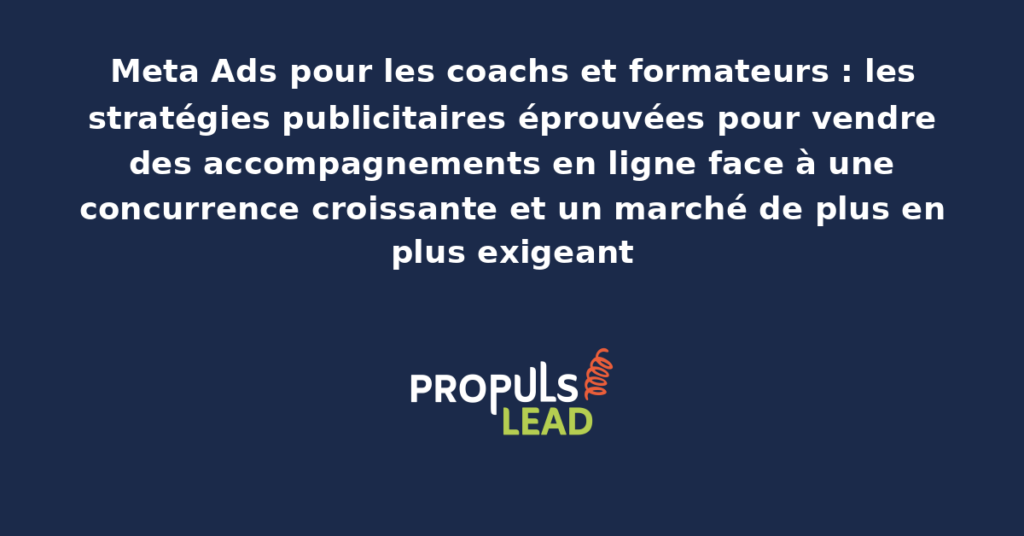 Tableau de bord Meta Ads présentant une campagne publicitaire pour un coach professionnel avec ciblage par centres d'intérêt, créatives vidéo et indicateurs de conversion par offre