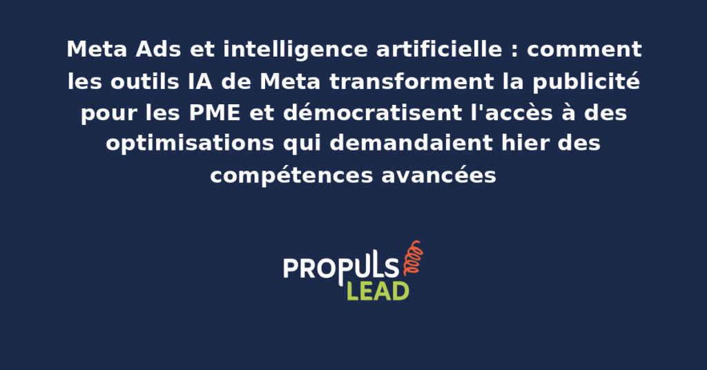 Interface Meta Ads présentant les fonctionnalités IA Advantage avec optimisation automatique des audiences, créatives et placements pilotée par les algorithmes prédictifs de la plateforme