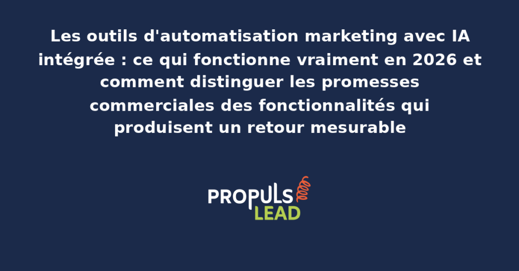 Tableau comparatif des principaux outils d'automatisation marketing avec fonctionnalités IA intégrées, présentation des cas d'usage réels et indicateurs de performance attestés