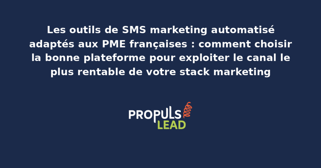 Comparatif des principales plateformes de SMS marketing automatisé adaptées aux PME françaises avec tarifs, fonctionnalités d'automatisation et conformité RGPD intégrée