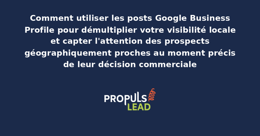 Interface Google Business Profile présentant la fonctionnalité de publication de posts avec actualités promotions et événements pour démultiplier la visibilité locale d'un établissement physique