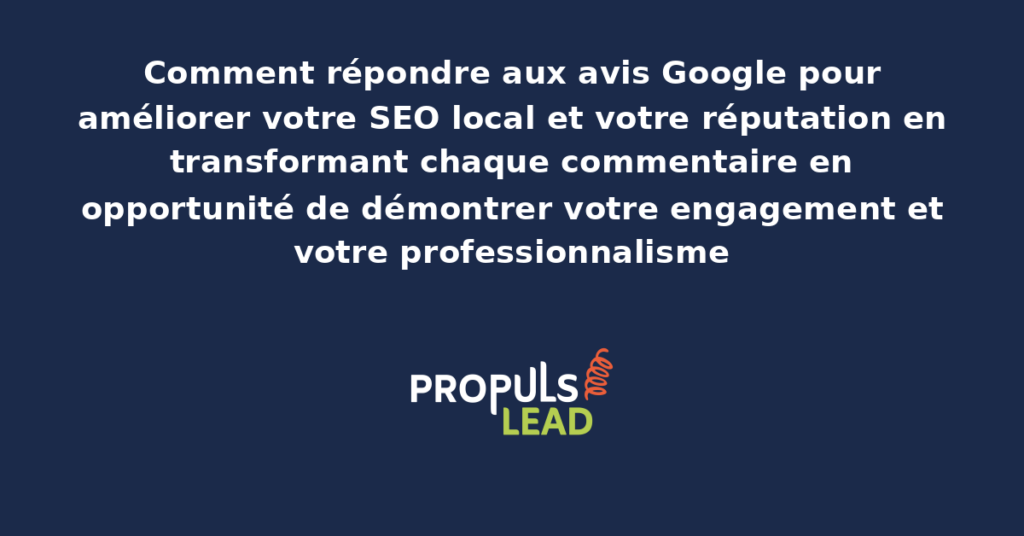 Interface de gestion des avis Google Business Profile présentant des réponses personnalisées aux clients avec ton professionnel, prise en compte des retours et engagement visible