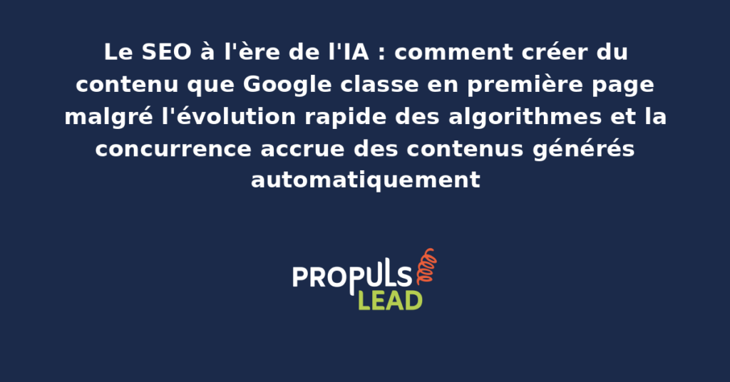 Schéma illustrant les critères de classement SEO modernes intégrant la qualité éditoriale, l'expertise démontrée, l'expérience utilisateur et la différenciation face aux contenus IA génériques