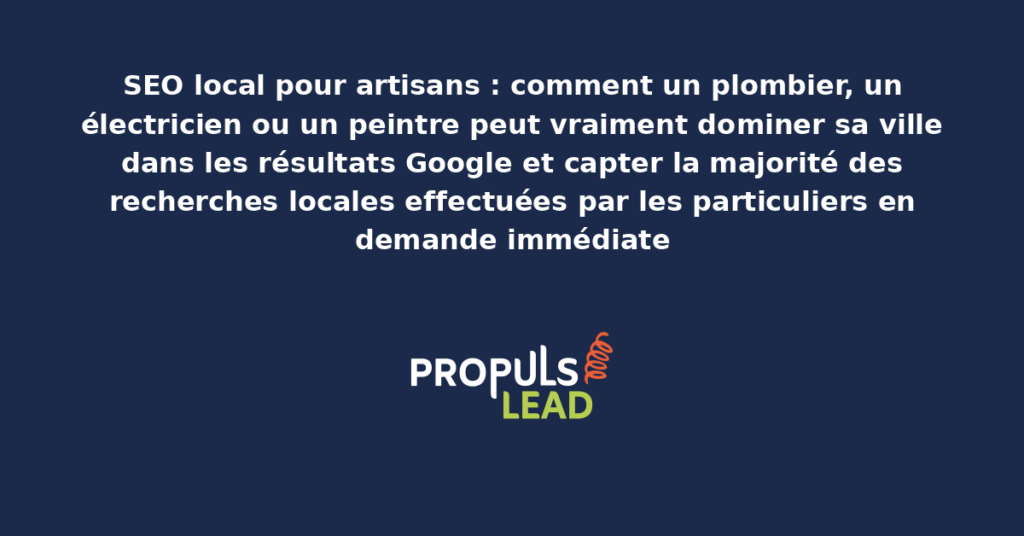 Artisan sur chantier avec smartphone affichant son classement en première position dans les résultats Google locaux pour les requêtes plombier électricien ou peintre dans sa ville