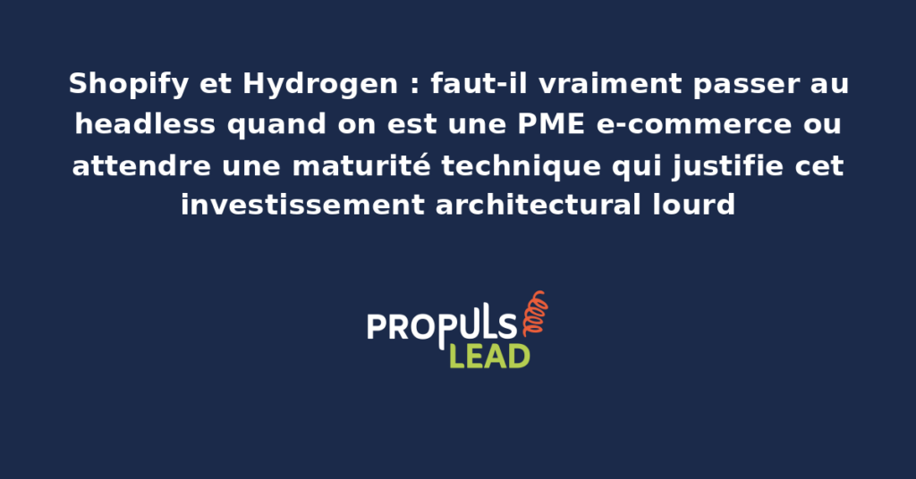 Schéma d'architecture comparant un site Shopify classique avec thème intégré et un site Shopify headless utilisant Hydrogen avec frontend découplé et API Storefront