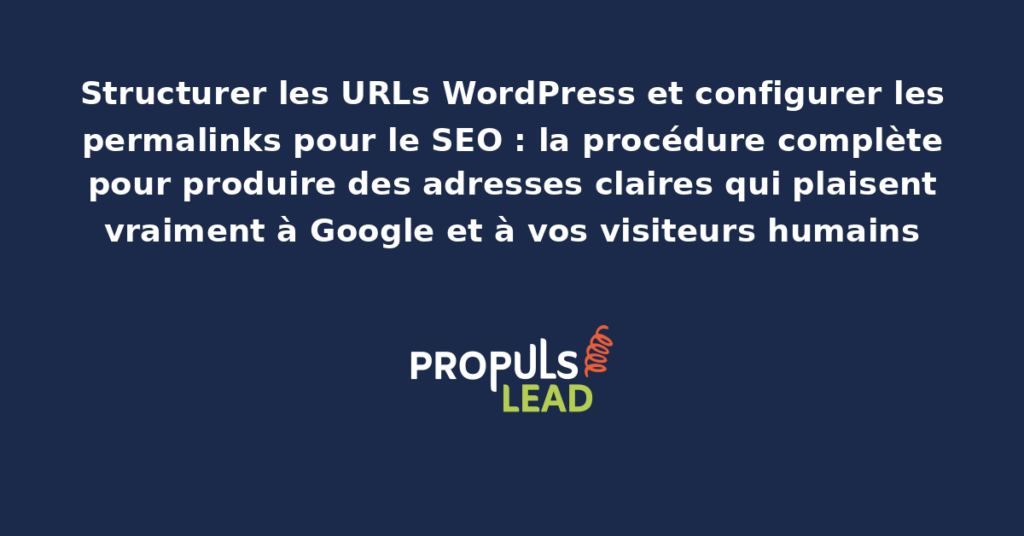 Configuration des permalinks WordPress dans le panneau d'administration avec structure d'URLs personnalisée et exemples de bonnes et mauvaises pratiques pour le référencement naturel