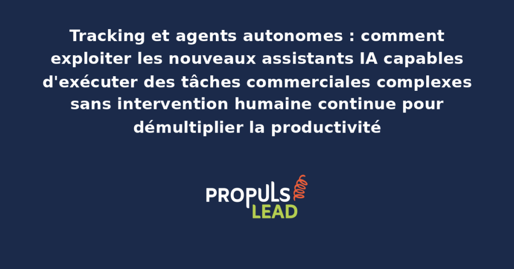 Interface d'un agent autonome IA exécutant des tâches commerciales avec planification automatique, exécution séquentielle et reporting des résultats au commercial responsable