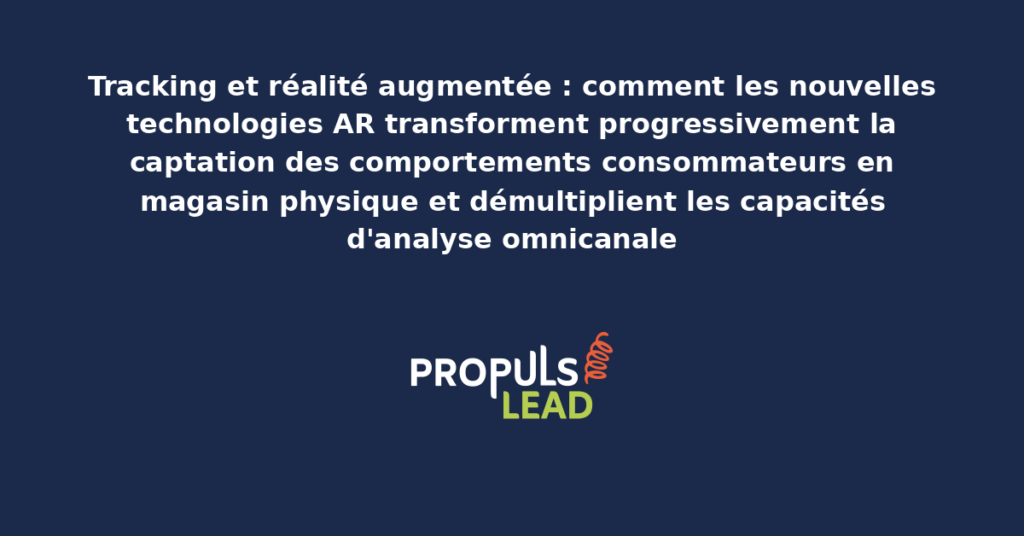 Application de réalité augmentée mobile en cours d'utilisation dans un magasin physique avec captation des interactions consommateurs et remontée des données comportementales vers le système de tracking commercial