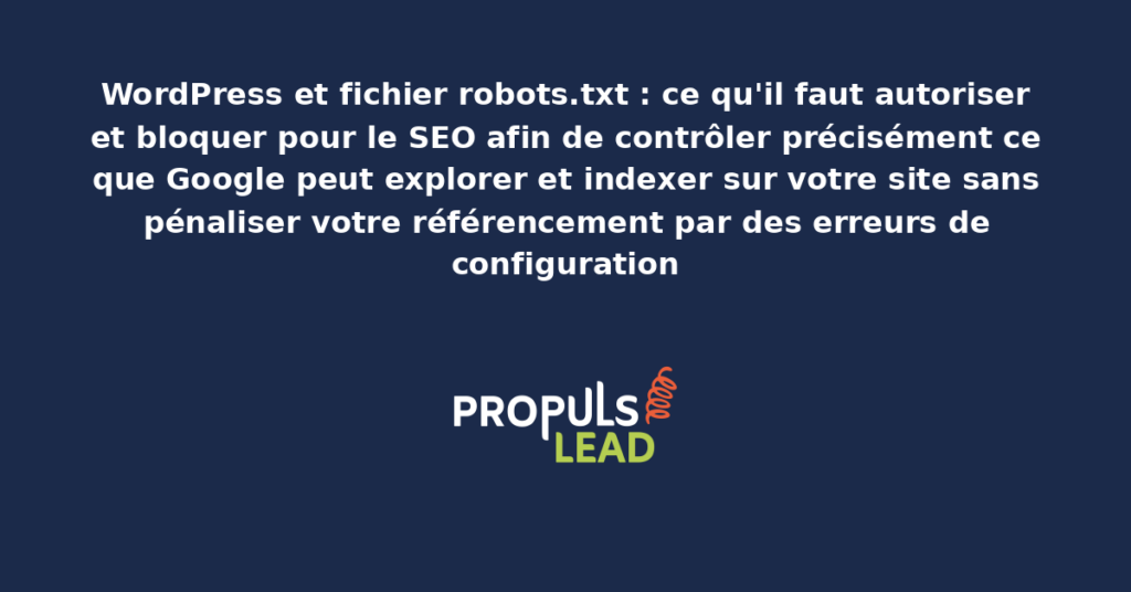 Configuration du fichier robots.txt sur un site WordPress présentant les directives Allow et Disallow pour contrôler l'exploration des robots Google et préserver le référencement SEO global