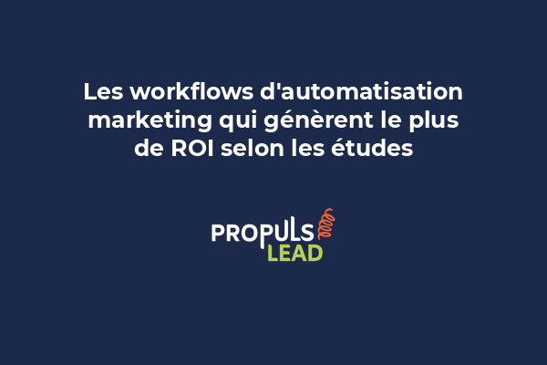 Workflows d'automatisation marketing générant le meilleur retour sur investissement selon les études