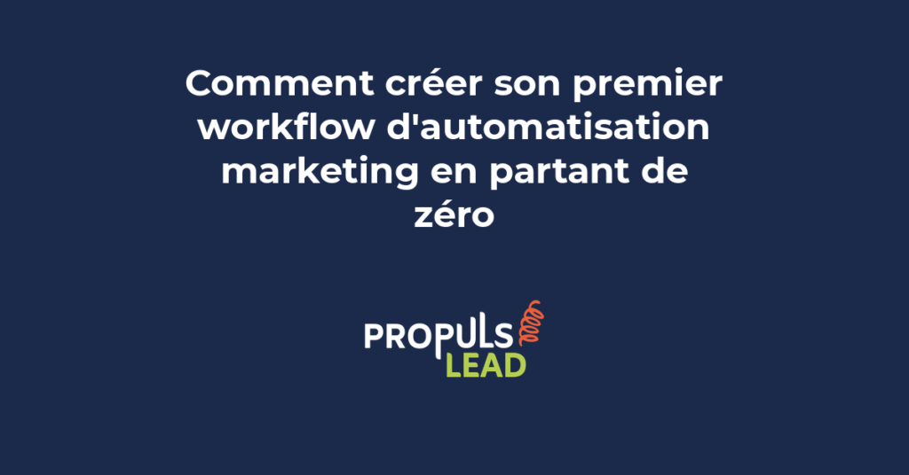 Création d'un premier workflow d'automatisation marketing en partant de zéro pour PME sans compétence technique