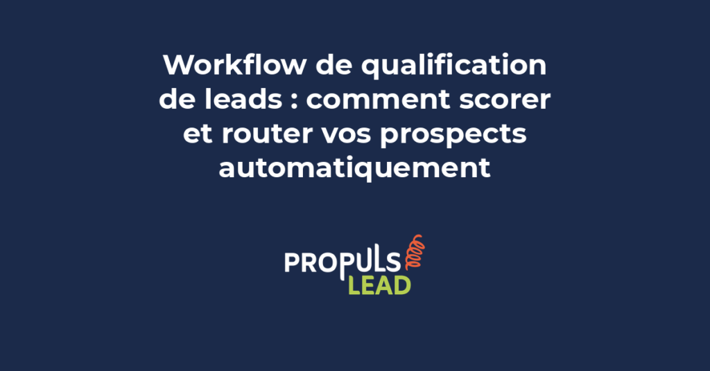 Workflow de qualification de leads automatique qui score et route les prospects vers les commerciaux dans une PME