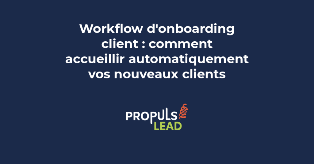 Workflow d'onboarding client automatisé pour accueillir les nouveaux clients et réduire le désabonnement en PME