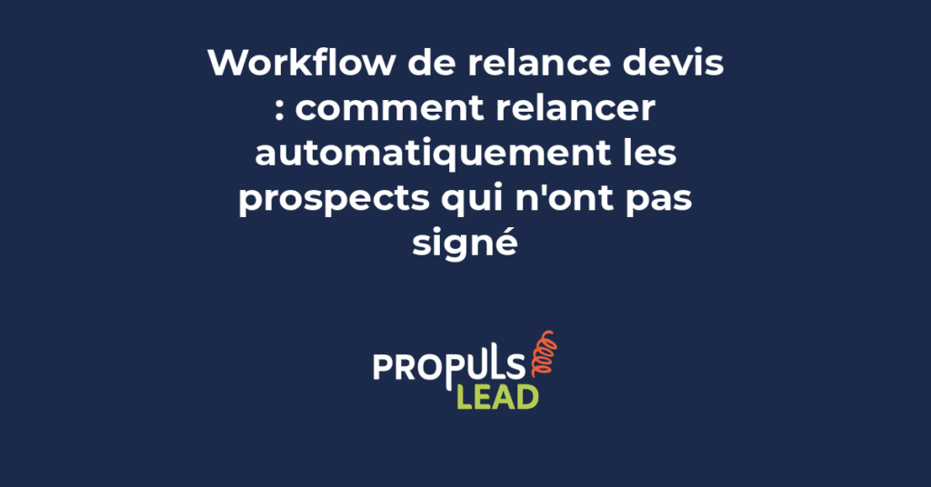 Diagramme d'un workflow de relance de devis montrant les étapes d'automatisation et les moments de relance stratégique