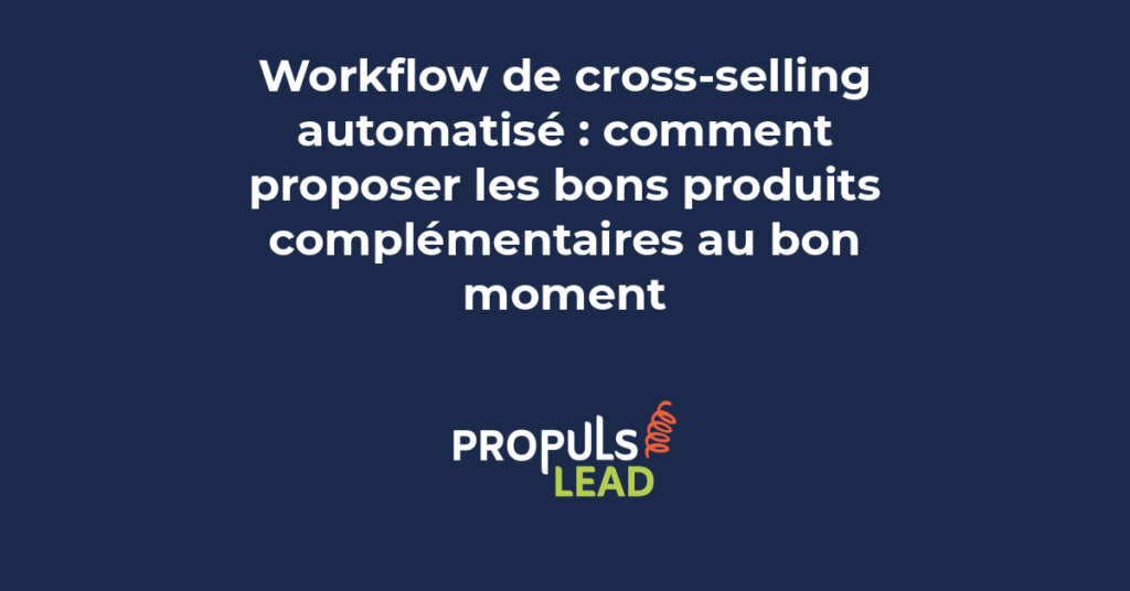 Diagramme montrant le flux de cross-selling automatisé : analyse achat client, recommandation intelligente, proposition personnalisée