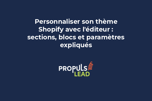 Éditeur Shopify avec sections, blocs et paramètres personnalisables sur l'interface d'administration