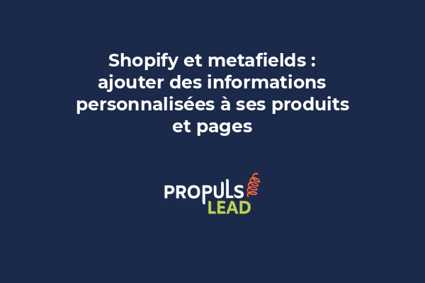 Interface Shopify Admin montrant l'ajout de metafields personnalisés aux produits : champs texte, date, lien, booléens
