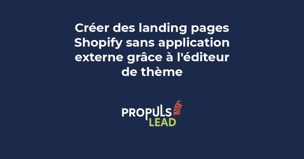 Interface de l'éditeur de thème Shopify affichant une landing page en construction avec sections glissables et paramètres de configuration visibles.