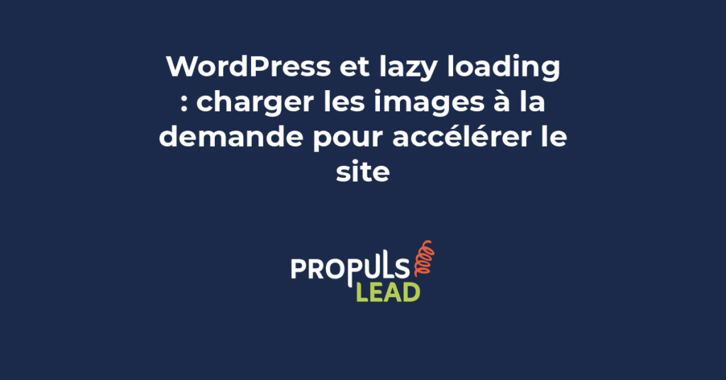 Configuration du lazy loading WordPress pour charger les images à la demande et accélérer le temps de chargement du site