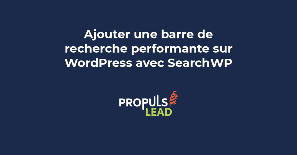 Barre de recherche performante sur WordPress avec SearchWP pour améliorer les résultats et l'expérience utilisateur
