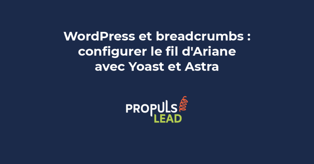 Configuration du fil d'Ariane WordPress avec Yoast SEO et Astra pour navigation et référencement optimisés